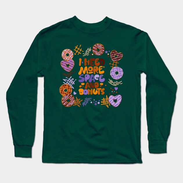 I need more space and donuts Long Sleeve T-Shirt by Mako Design 